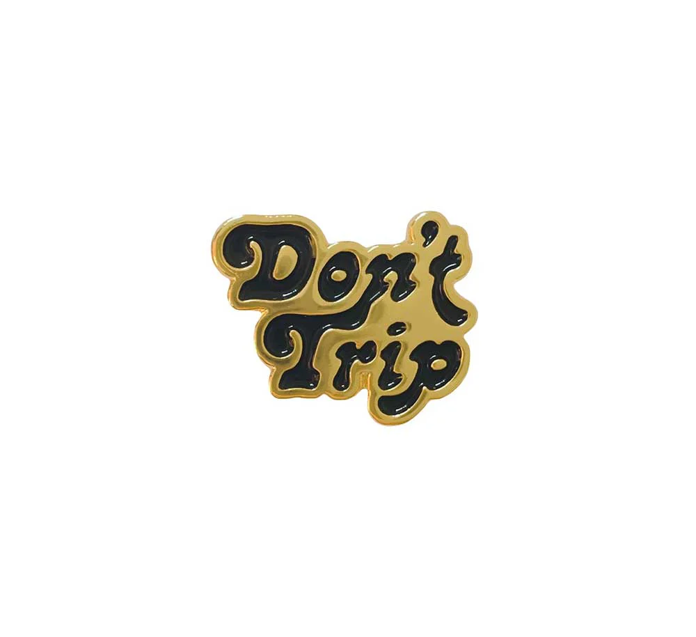 DON'T TRIP ENAMEL PIN