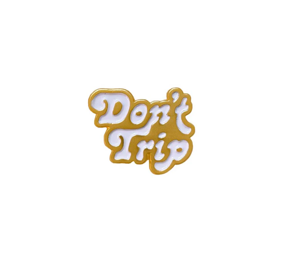 DON'T TRIP ENAMEL PIN